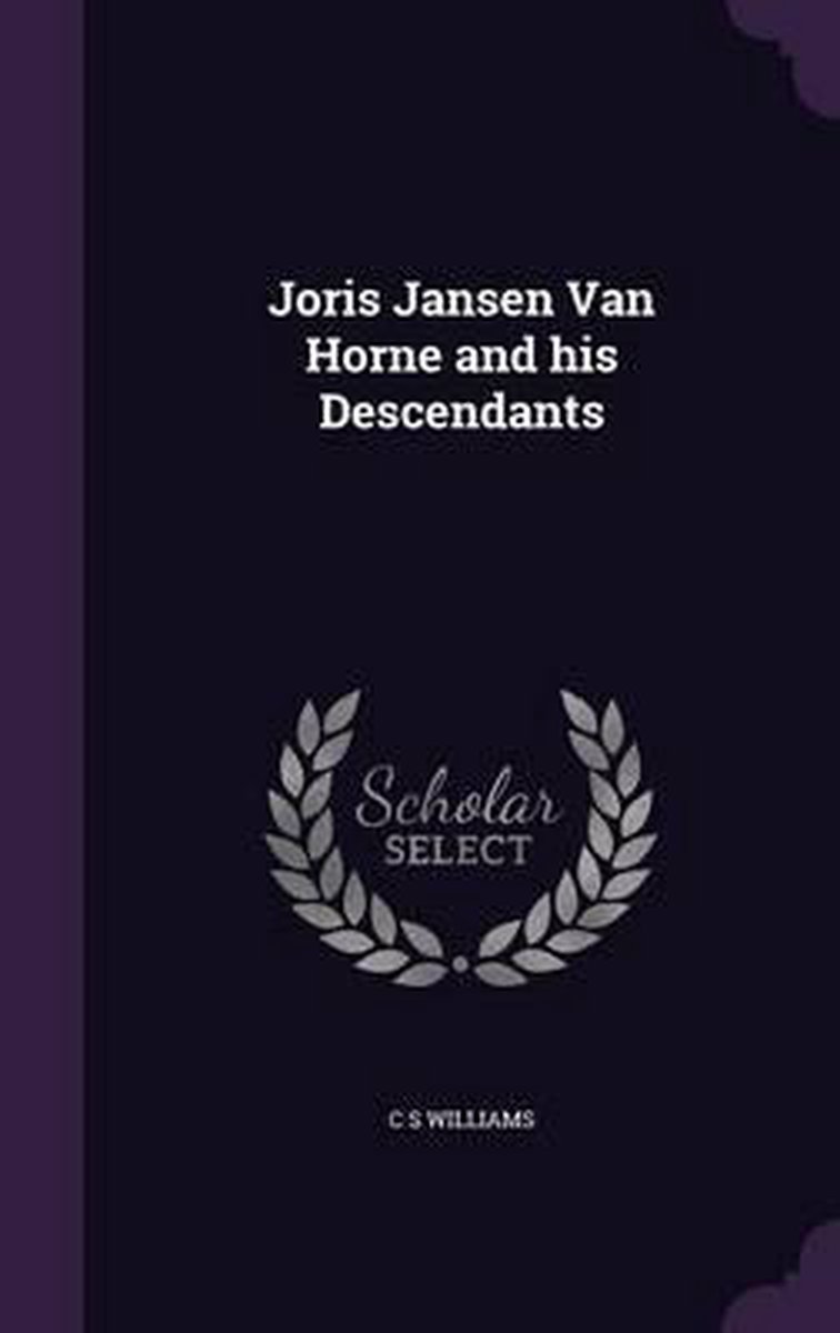 Joris Jansen Van Horne And His Descendants van A. Williams
