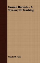 Unseen Harvests - A Treasury Of Teaching