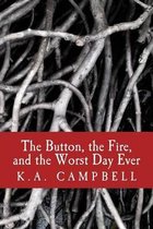 The Button, the Fire, and the Worst Day Ever