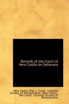 Records of the Court of New Castle on Delaware