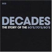 Decades: The Story Of The '60s/'70s/'80s