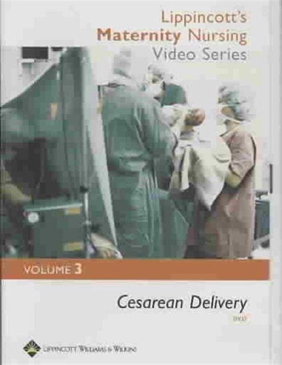 Lippincott's Maternity Nursing Video Series Cesarean Delivery Volume