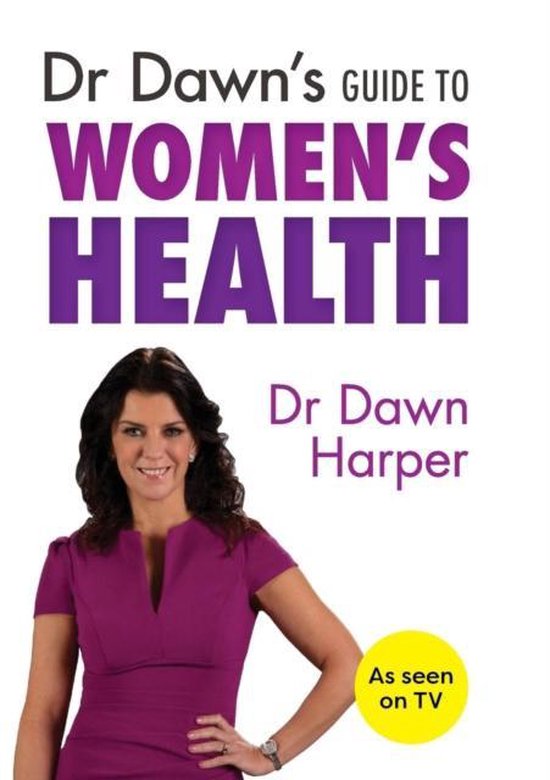 Dr Dawns Guide To Womens Health, Dr Dawn Harper 9781847093547