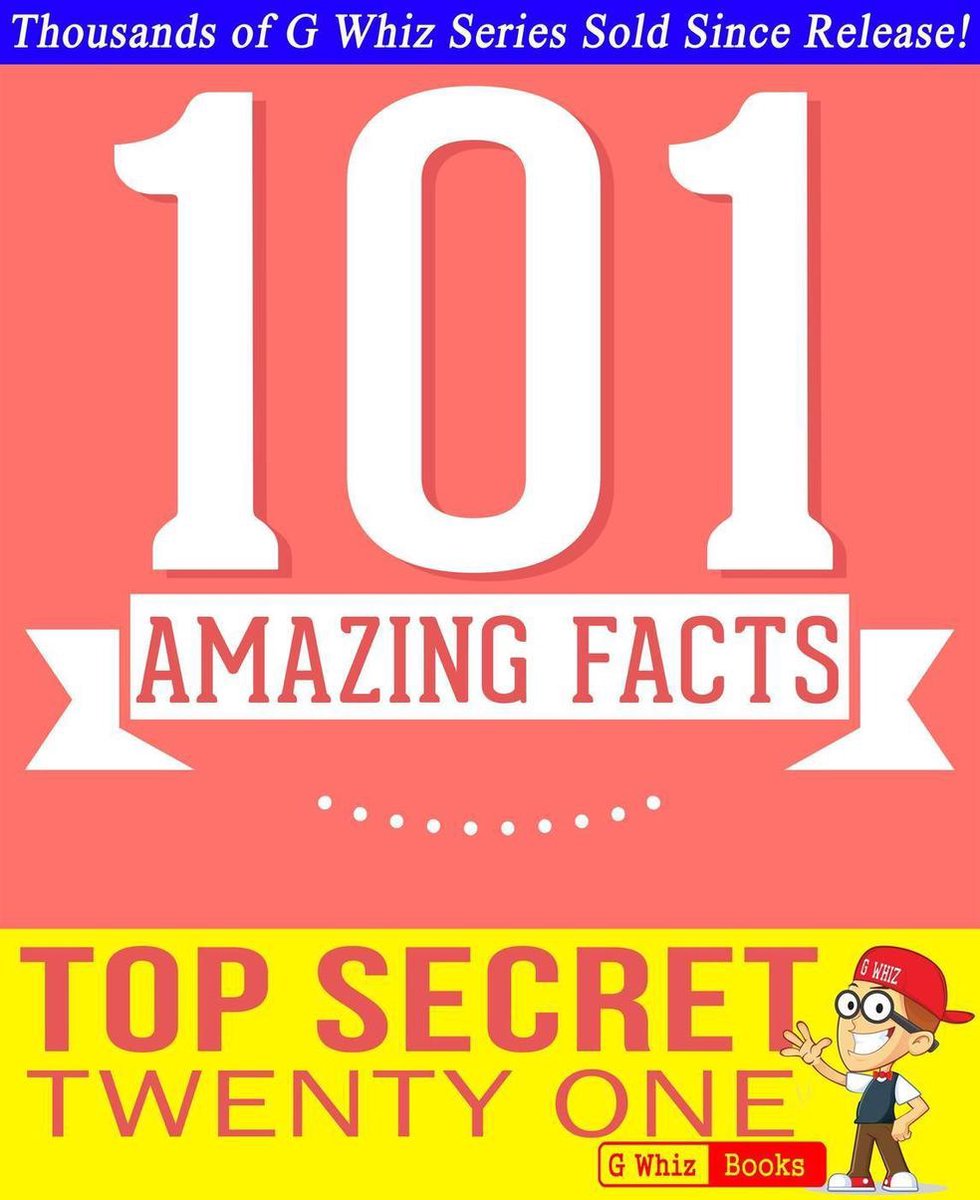 GWhizBooks.com - Top Secret Twenty One - 101 Amazing Facts You Didn't Know