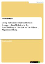 Georg Kerschensteiner und Eduard Spranger - Konfliktlinien in der Berufsbildung in Hinblick auf die höhere Allgemeinbildung