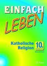 Einfach Leben 10. Jahrgangsstufe. Katholische Religion für Realschulen in Bayern. Schülerband