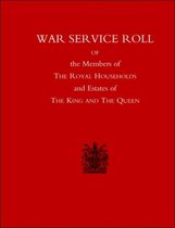 War Service Roll of the Members of the Royal Households and Estates of the King and the Queen
