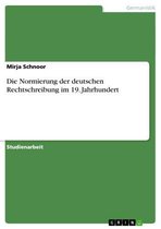 Die Normierung der deutschen Rechtschreibung im 19. Jahrhundert
