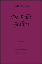 Grandi Classici - De Bello Gallico di Giulio Cesare in ebook