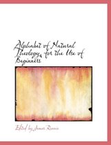 Alphabet of Natural Theology, for the Use of Beginners