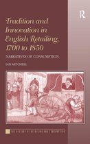 Tradition And Innovation In English Retailing, 1700 To 1850