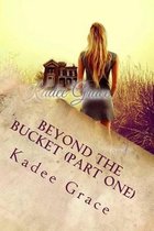 Beyond the Bucket (Part One)