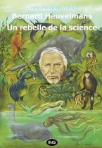 Bernard Heuvelmans - Un Rebelle de la Science