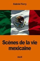 Sc nes de la Vie Mexicaine