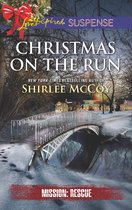 Mission: Rescue 8 - Christmas On The Run (Mission: Rescue, Book 8) (Mills & Boon Love Inspired Suspense)