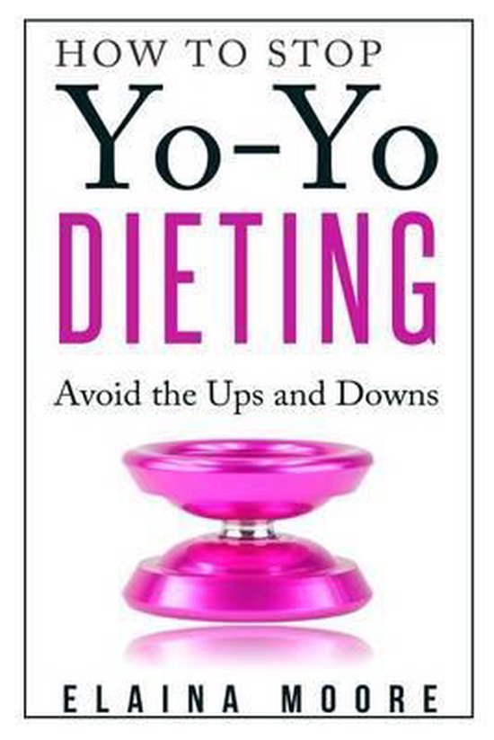How to Stop YoYo Dieting, Elaina Moore 9781502960184 Boeken