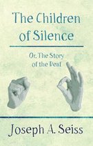 The Children of Silence - Or, The Story of the Deaf