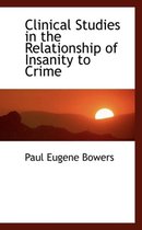 Clinical Studies in the Relationship of Insanity to Crime