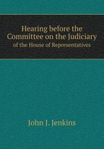 Hearing before the Committee on the Judiciary of the House of Representatives