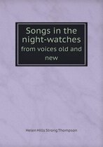 Songs in the night-watches from voices old and new