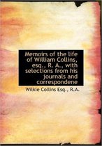 Memoirs of the Life of William Collins, Esq., R. A., with Selections from His Journals and Correspon