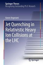 Springer Theses - Jet Quenching in Relativistic Heavy Ion Collisions at the LHC