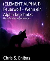 (ELEMENT ALPHA 1) Feuerwolf - Wenn ein Alpha beschützt