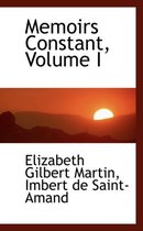 Memoirs Constant, Volume I