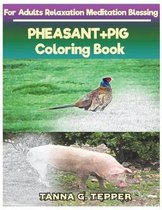 PHEASANT+PIG Coloring book for Adults Relaxation Meditation Blessing
