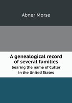 A genealogical record of several families bearing the name of Cutler in the United States