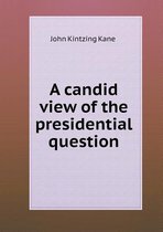 A candid view of the presidential question