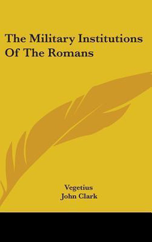 The Military Institutions of the Romans - cover