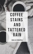 Coffee Stains and Tattered Rain