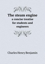 The steam engine a concise treatise for students and engineers