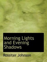 Morning Lights and Evening Shadows
