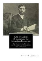 Life of Lucius B. Compton, the Mountain Evangelist