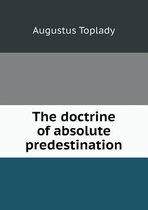 The Doctrine of Absolute Predestination