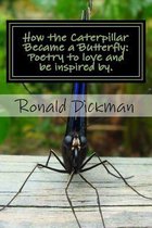 How the Caterpillar Became a Butterfly