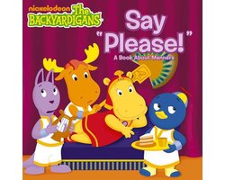 Say 'Please!': A Book About Manners (The Backyardigans)