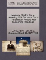 Moloney Electric Co. V. Helvering U.S. Supreme Court Transcript of Record with Supporting Pleadings