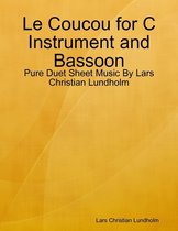 Le Coucou for C Instrument and Bassoon - Pure Duet Sheet Music By Lars Christian Lundholm