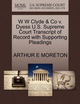 W W Clyde & Co V. Dyess U.S. Supreme Court Transcript of Record with Supporting Pleadings