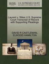 Laurent V. Stites U.S. Supreme Court Transcript of Record with Supporting Pleadings