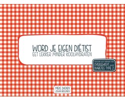 Word je eigen dietist - Eet lekker minder koolhydraten