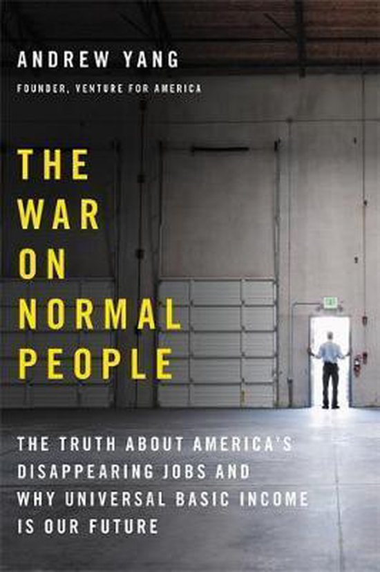 The War on Normal People The Truth About America's Disappear ... - cover