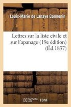 Histoire- Lettres Sur La Liste Civile Et Sur l'Apanage Suivies d'Un Mot Sur Le Pamphlet de Police Intitul�