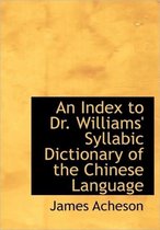 An Index to Dr. Williams' Syllabic Dictionary of the Chinese Language