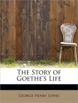 The Story of Goethe's Life