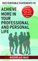 1522 Veritable Statements to Achieve More in Your Professional and Personal Life