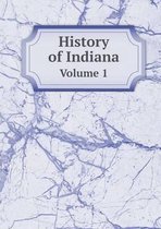 History of Indiana Volume 1
